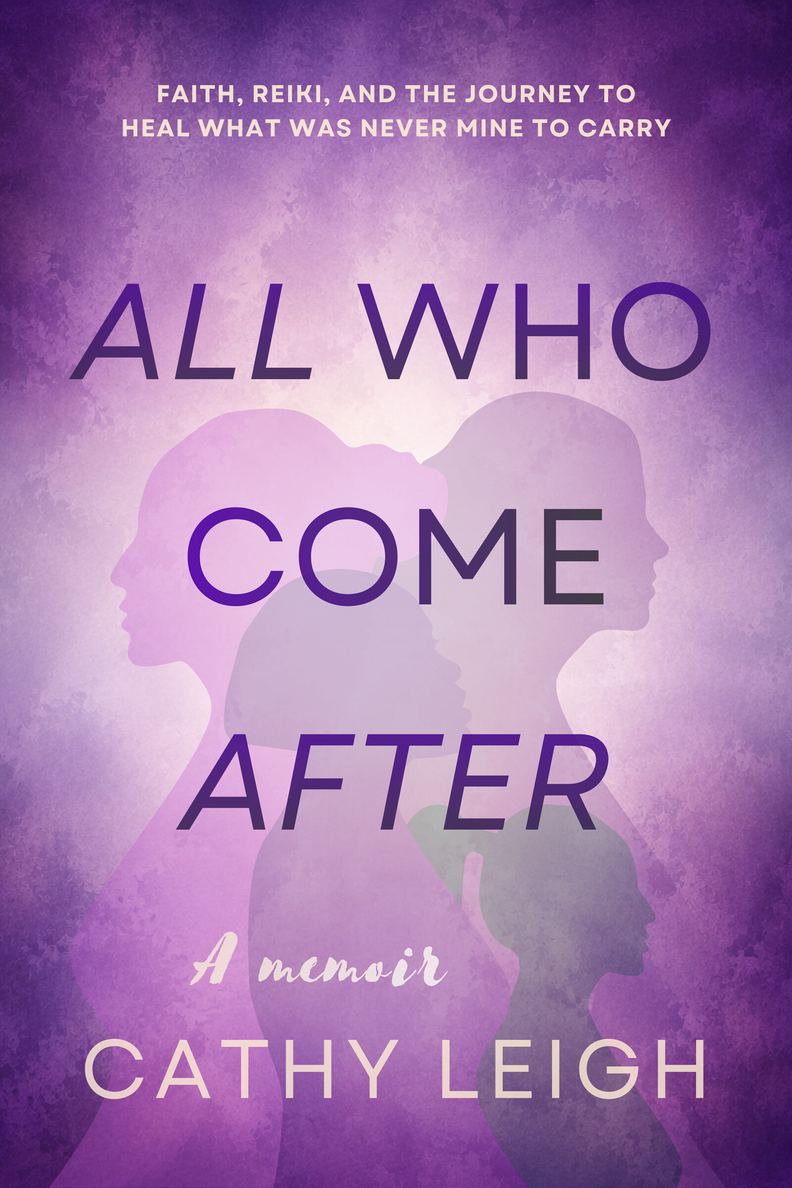 All Who Come After by Cathy Leigh